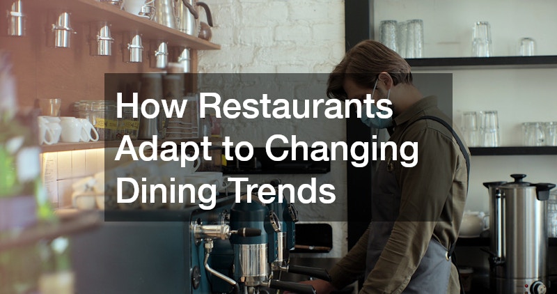 How Restaurants Adapt to Changing Dining Trends